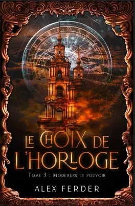Le Choix de l'horloge, les 3 livres de la série le choix de lhorloge tome 3 modeleurs et pouvoir 5724409 264 432