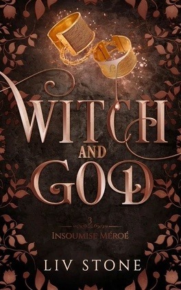 Witch and God - La série 3 Tomes et 3 Bonus witch and god tome 3 insoumise meroe 5006019 264 432