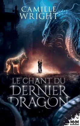 Le Chant du dernier dragon - Livre de Camille Wright 18 Le Chant du dernier dragon – Livre de Camille Wright