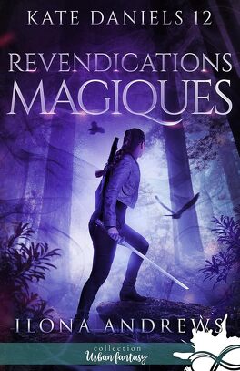 Kate Daniels - La série de 12 Tomes + nouvelles et bonus kate daniels tome 12 revendications magiques 5649186 264 432