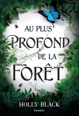 Au plus profond de la forêt: Livre de Holly Black au plus profond de la foret 5292204 264 432