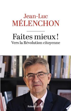 Faites mieux ! Vers la Révolution citoyenne 2 Faites mieux